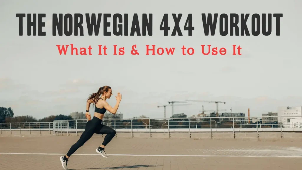 التمرين النرويجي 4 × 4: الدليل النهائي المدعوم علميًا لبناء القدرة على التحمل والحد الأقصى لحجم الصوت