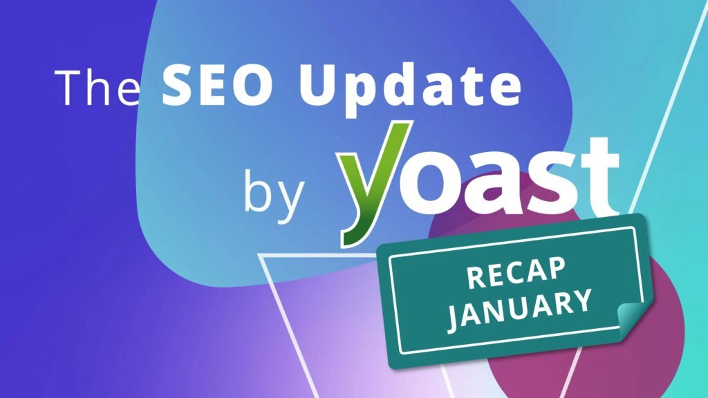 تحديث تحسين محركات البحث (SEO) لشهر يناير 2026 بواسطة Yoast • Yoast