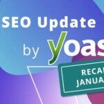 تحديث تحسين محركات البحث (SEO) لشهر يناير 2026 بواسطة Yoast • Yoast