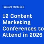 12 مؤتمرًا لتسويق المحتوى يجب حضورها في عام 2026