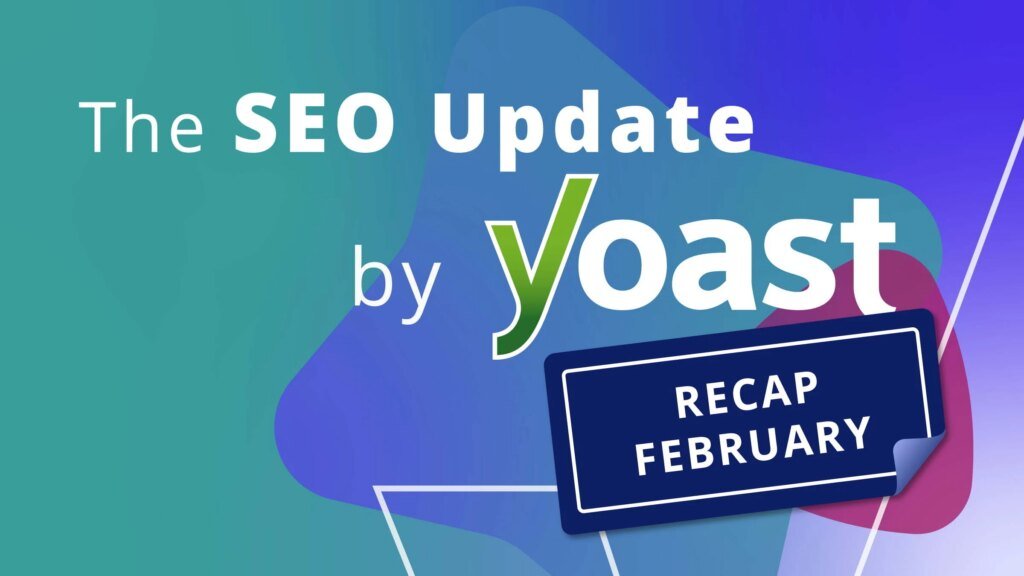 ملخص تحديث تحسين محركات البحث (SEO) لشهر فبراير 2026 بواسطة Yoast • Yoast